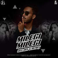MILEGI MILEGI (REMIX) - STREE - DEEJAY K by Deejay K