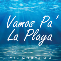 Vamos Pa´ La Playa - Mix Urbano 2 by Dj Juanma