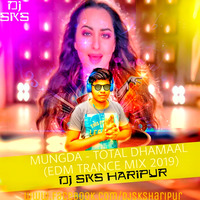 MUNGDA - TOTAL DHAMAAL (EDM TRANCE MIX 2019) DJ SKS HARIPUR by DjSks Haripur