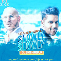 Slowly Slowly - Guru Randhawa (Bls Edm Remix) DJ Sks Haripur by DjSks Haripur
