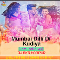 Mumbai Dilli Di Kudiya (Edm Tadka Mix) DJ Sks Haripur by DjSks Haripur