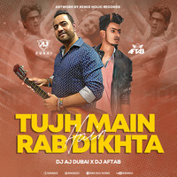 Tujh Mein Rab Dikht Hai - DJ AJ Dubai &amp; DJ Aftab - Remix by DJ Aftab