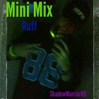 ShadowWarrior69 - Mini Mix - Ruff (Ruff Beatz) by shadowwarrior69