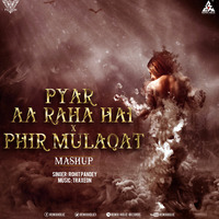 Cover Song 2019 Pyar Aa Raha Hai X Phir Mulaqat Mashup  Rohit Pandey  Traxeon by RemiX HoliC Records®