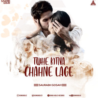 Kabir Singh Tujhe Kitna Chahne Lage Song Remix Saurabh Gosavi by RemiX HoliC Records®