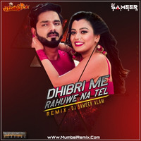 DHIBRI-MEIN-RAHUWE-NA-TEL-(Remix)-Dj-Sameer-Alam by MumbaiRemix India™