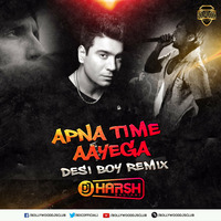 Apna Time Aayega (Desi Boy Remix) - DJ Harsh Bhutani | Bollywood DJs Club by Bollywood DJs Club