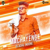 Machayenge (Remix) - DJ Ashu Indore | Bollywood DJs Club by Bollywood DJs Club