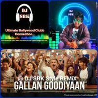 Gallan Goodiyan - Desi Vibes @ DJ SBK Style REMiX by DJ SBK