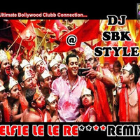 Selfie Le Le Re - @ DJ SBK Style Remix by DJ SBK