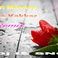 Rain Mashup - Neha Kakkar ( Remix ) Dj IS SNG by DJ IS SNG