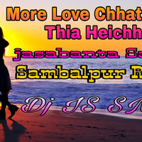 Mor Lover Chhat Upare Haichhe Thia  - Joshabant Sagar  ( Sambalpuri  Remix ) Dj IS SNG by DJ IS SNG