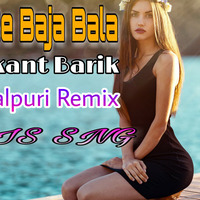 Baja Re Baja Bala - Umakant Barik ( Sambalpuri Remix ) Dj IS SNG by DJ IS SNG