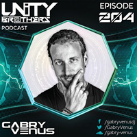 Unity Brothers Podcast #204 [GUEST MIX BY GABRY VENUS] by Unity Brothers