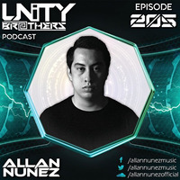 Unity Brothers Podcast #205 [GUEST MIX BY ALLAN NUNEZ] by Unity Brothers