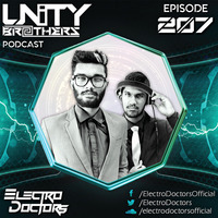 Unity Brothers Podcast #207 [GUEST MIX BY ELECTRO DOCTORS] by Unity Brothers