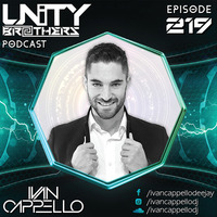 Unity Brothers Podcast #219 [GUEST MIX BY IVAN CAPPELLO] by Unity Brothers