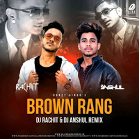 Brown Rang (Remix) DJ Anshul x DJ Rachit by DJ Anshul