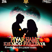 Pyar Hume Kis Mod Pe (Remix) Dj Ziya &amp; Dj Rohit Sharma by BESTTOPDJS