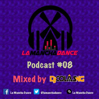 La Mancha Dance Podcast #08 [Dj Colás NG] by Dj Colás NG