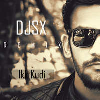 DJSX - Ikk Kudi vs Vertex (Mashup) by DJSX