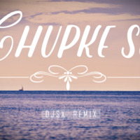 DJSX - Chupke Se (Valentine's Remix) by DJSX