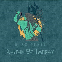 DJSX - RHYTHM OF TANDAV by DJSX