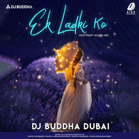 Ek Ladki Ko (Desi Deep House Mix) - DJ Buddha Dubai by AIDD