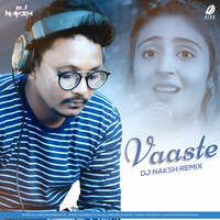 Vaaste (Remix) - DJ Naksh by AIDD