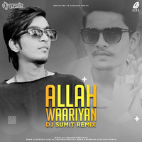 Allah Waariyan (Remix) - DJ Sumit by AIDD