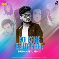 Koi Kahe Kehta Rahe (Remix) - DJ Shahabaj by AIDD