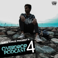 OVERDROP PODCAST EP-004 by Dirty Virus