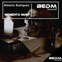 Roberto Rodriguez - Memento Mori (Extended Mix) by Roberto Rodriguez