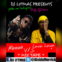 DJ LYTMAS - MBOSSO VS LAVA LAVA MIX 2019 by DJ LYTMAS