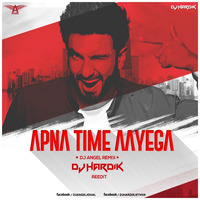 APNA TIME AAEGA  DJ Angel × DJ HARDIK EDIT by Dj Hardik