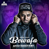 Imran Khan-Bewafa -DJ Aayush Remix by DJ Aayush