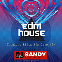 Bhimacha Killa Edm Mix DJ Sandy MKD by DJ Sandy MKD