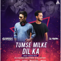TUMSE MILKE DIL KA (DESI TADKA MIX) - DJ HARSH BHUTANI &amp; DJ AYAN by DJ AYAN