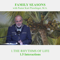 1.5 Interactions - THE RHYTHM OF LIFE | Pastor Kurt Piesslinger, M.A. by FulfilledDesire
