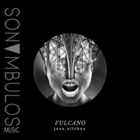 Jose Vilches - Vulcano ( Original Mix ) by Jose Vilches