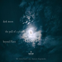 Dark Moon - The Pull Of A Planet Beyond Pluto (Naviarhaiku 265) by OneAmbient4