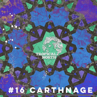TNP.016  CARTHNAGE by Tropical North Podcast