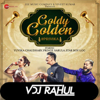 Goldy Golden - VDJ RAHUL OFFICIAL REMIX by VDJ RAHUL