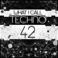What I Call Techno Vol. 42 by Emre K.