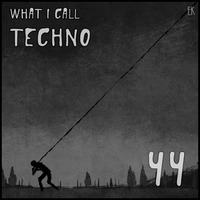 What I Call Techno Vol.44 by Emre K.