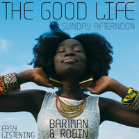 The Good Life - Sunday Afternoon by Bart