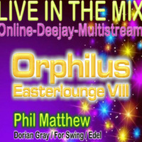 Orphilus Easterlounge VIII - mixed by Phil Matthew - 20.04.2019 by Orphilus