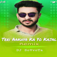 Teri Aakhya Ka Yo Kajal (Remix) DJ SoVvoTa by DJ SoVvoTa