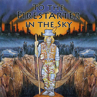 To the Firestarter in the Sky by goaconstrictor