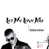 Let me Love you - DJ Xaveir &amp; DJ Kass (Private remix) by DJ Xaveir
